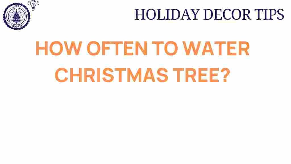 how-often-to-water-christmas-tree