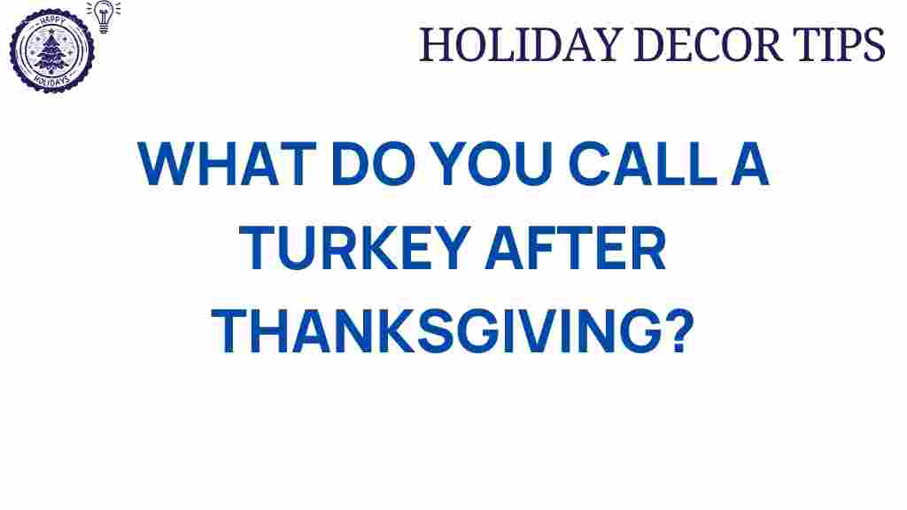 what-do-you-call-a-turkey-after-thanksgiving